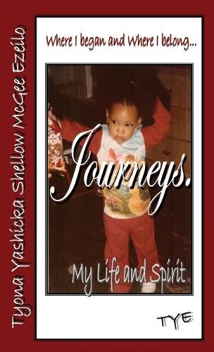 Cover image for Where I began and Where I belong...Journeys. My Life and Spirit