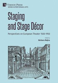 Cover image for Staging and Stage Decor: Perspectives on European Theater 1500-1950