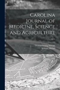 Cover image for Carolina Journal of Medicine, Science and Agriculture; 2, (1825)