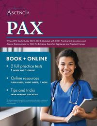 Cover image for PAX RN and PN Study Guide 2022-2023: Updated with 300+ Practice Test Questions and Answer Explanations for NLN Pre Entrance Exam for Registered and Practical Nurses