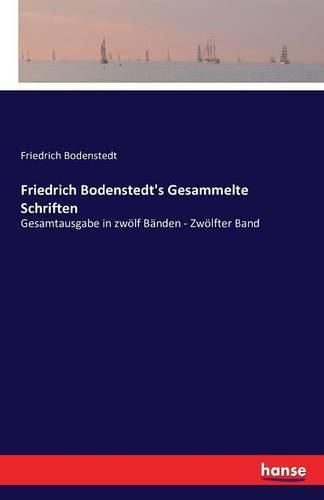 Friedrich Bodenstedt's Gesammelte Schriften: Gesamtausgabe in zwoelf Banden - Zwoelfter Band