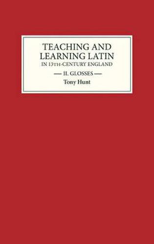 Cover image for Teaching and Learning Latin in Thirteenth Century England, Volume Two: Glosses