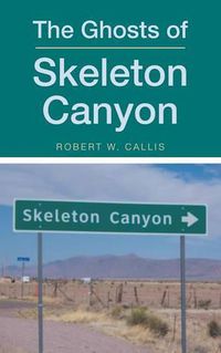 Cover image for The Ghosts of Skeleton Canyon