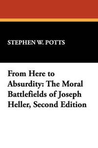 Cover image for From Here to Absurdity: Moral Battlefields of Joseph Heller