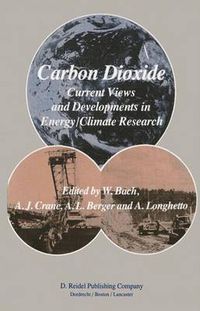 Cover image for Carbon Dioxide: Current Views and Developments in Energy/Climate Research 2nd Course of  the International School of Climatology, Ettore Majorana Centre for Scientific Culture, Erice, Italy, July 16-26, 1982