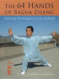 Cover image for 64 Hands of Bagua Zhang: Fighting Techniques of Liu Dekuan