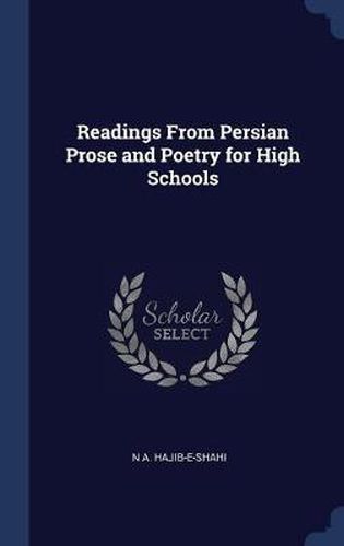 Cover image for Readings from Persian Prose and Poetry for High Schools