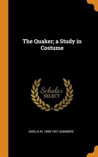 Cover image for The Quaker; A Study in Costume