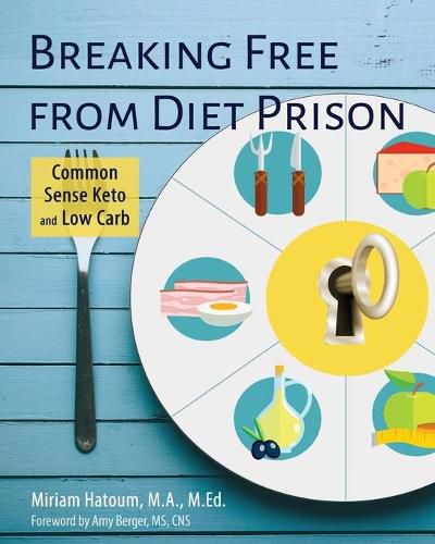 Cover image for Breaking Free From Diet Prison: Common Sense Keto and Low Carb