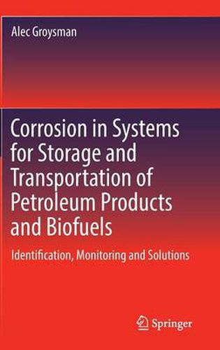 Cover image for Corrosion in Systems for Storage and Transportation of Petroleum Products and Biofuels: Identification, Monitoring and Solutions