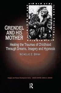 Cover image for Grendel and his Mother: Healing the Traumas of Childhood through Dreams, Imagery and Hypnosis