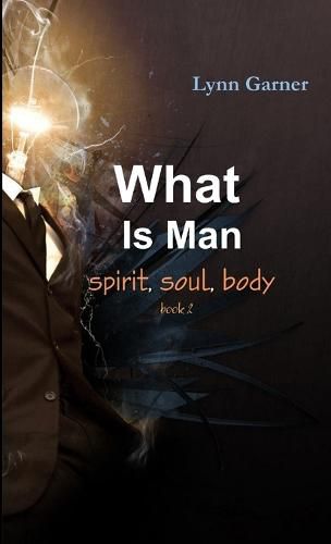 Cover image for What Is Man spirit, soul, body