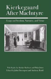 Cover image for Kierkegaard After MacIntyre: Essays on Freedom, Narrative, and Virture