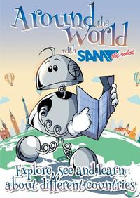 Cover image for Around the World with Sam the Robot: Explore, See and Learn about Different Countries