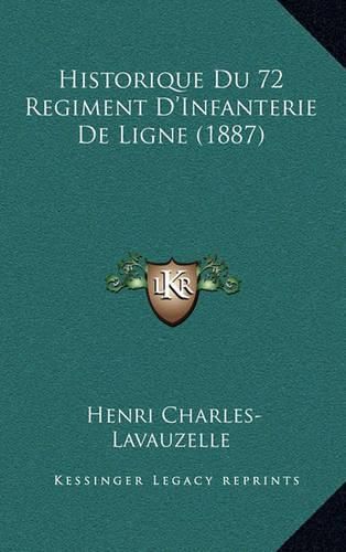 Historique Du 72 Regiment D'Infanterie de Ligne (1887)