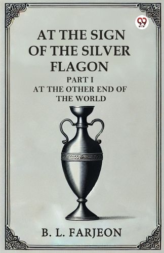 Cover image for At the Sign of the Silver Flagon Part I at the Other End of the World