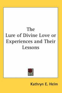 Cover image for The Lure of Divine Love or Experiences and Their Lessons