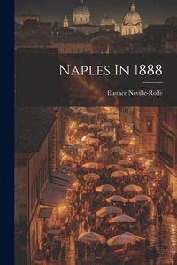 Cover image for Naples In 1888