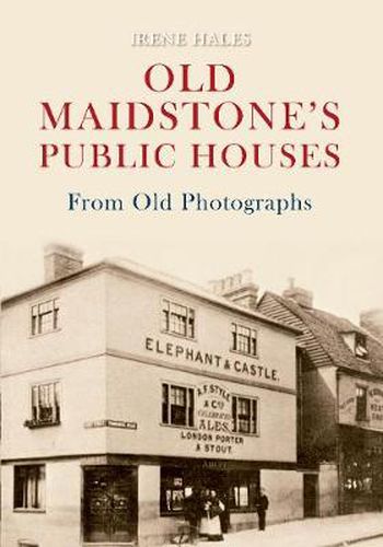 Cover image for Old Maidstone's Public Houses From Old Photographs