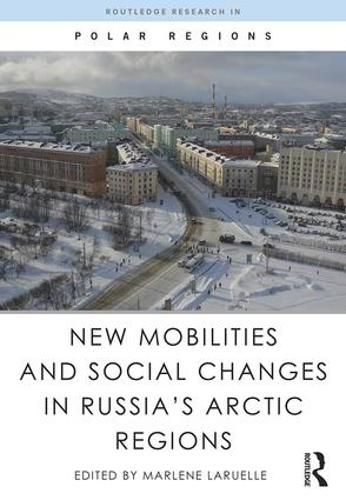 Cover image for New Mobilities and Social Changes in Russia's Arctic Regions