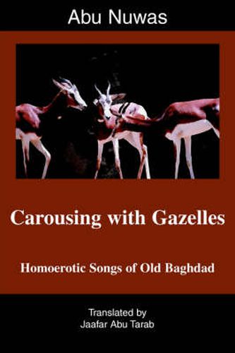 Cover image for Carousing with Gazelles: Homoerotic Songs of Old Baghdad