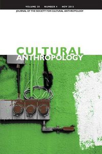 Cover image for Cultural Anthropology: Journal of the Society for Cultural Anthropology (Volume 30, Number 4, November 2015)