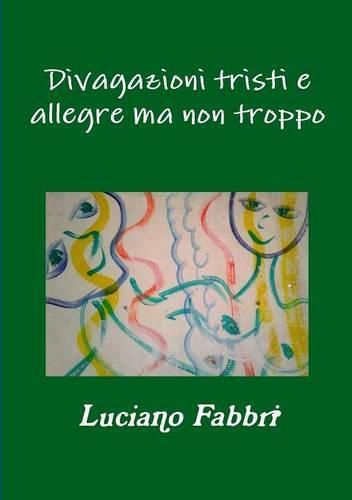 Cover image for Divagazioni Tristi e Allegre Ma Non Troppo