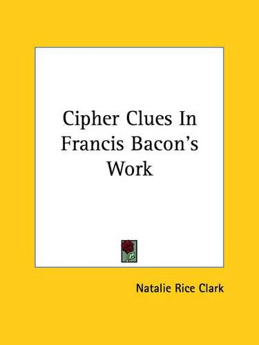 Cover image for Cipher Clues in Francis Bacon's Work