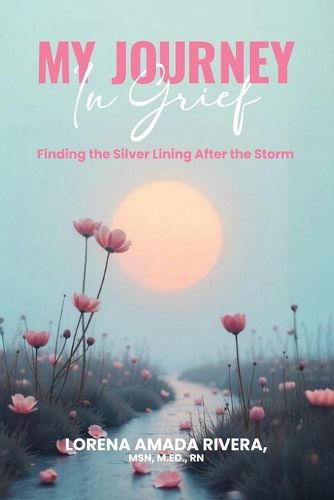 Cover image for MY JOURNEY In Grief Finding the Silver Lining After the Storm