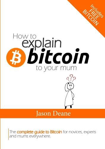 How to EXPLAIN BITCOIN to your mum