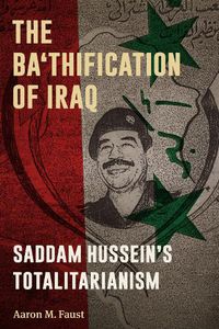 Cover image for The Ba'thification of Iraq: Saddam Hussein's Totalitarianism