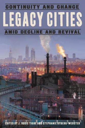 Cover image for Legacy Cities: Continuity and Change amid Decline and Revival