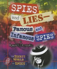 Cover image for Spies and Lies: Famous and Infamous Spies