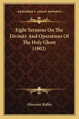 Eight Sermons on the Divinity and Operations of the Holy Ghost (1802)