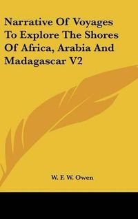 Cover image for Narrative of Voyages to Explore the Shores of Africa, Arabia and Madagascar V2