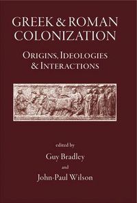 Cover image for Greek and Roman Colonisation: Origins, Ideologies and Interactions