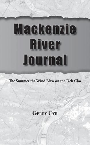 Cover image for Mackenzie River Journal: The Summer the Wind Blew on the Deh Cho