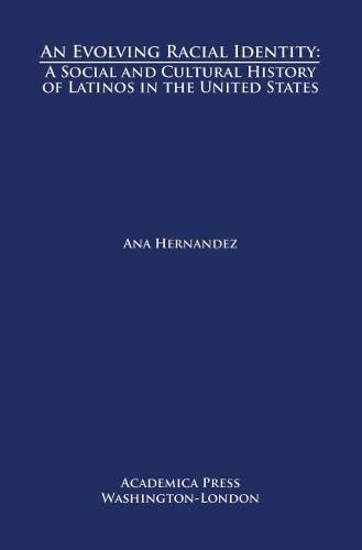 Cover image for An Evolving Racial Identity: A Social and Cultural History of Latinos in the United States