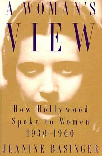 Cover image for A Woman's View: How Hollywood Spoke to Women, 1930-1960