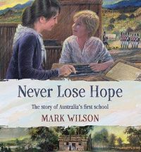 Cover image for Never Lose Hope: The Story of Australia's First School