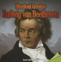 Cover image for Musical Genius: Ludwig Van Beethoven