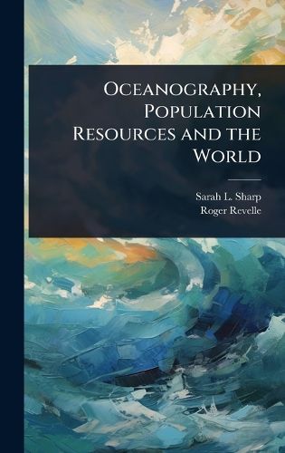 Cover image for Oceanography, Population Resources and the World