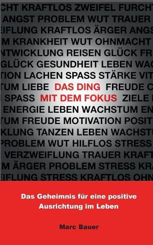 Cover image for Das Ding mit dem Fokus: Das Geheimnis fur eine positive Ausrichtung im Leben