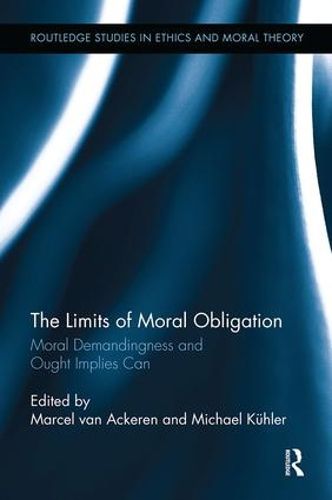 Cover image for The Limits of Moral Obligation: Moral Demandingness and Ought Implies Can