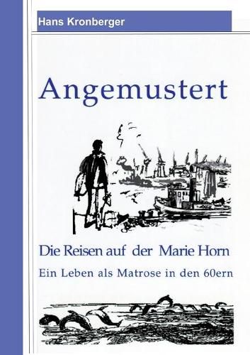 Cover image for Angemustert: Die Reisen auf der Marie Horn