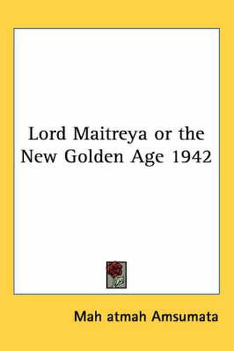 Cover image for Lord Maitreya or the New Golden Age 1942