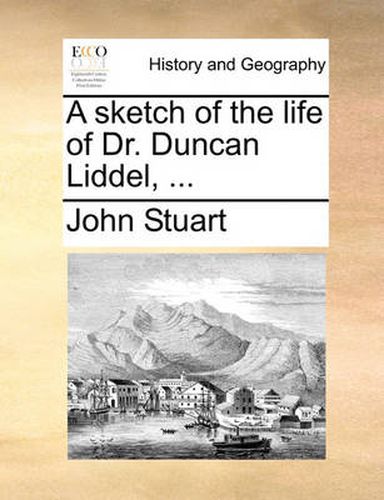 Cover image for A Sketch of the Life of Dr. Duncan Liddel, ...