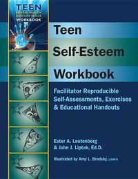 Cover image for Teen Self-Esteem Workbook: Facilitator Reproducible Self-Assessments, Exercises & Educational Handouts