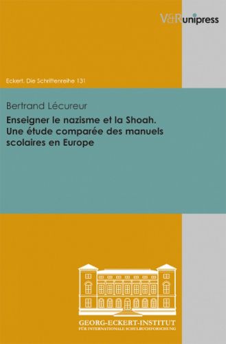 Cover image for Enseigner le nazisme et la Shoah. Une etude comparee des manuels scolaires en Europe: Teaching nazism and the Shoah. A comparative study of European school history textbooks