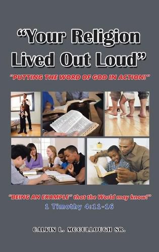 Cover image for Your Religion Lived out Loud: Putting the Word of God in Action!